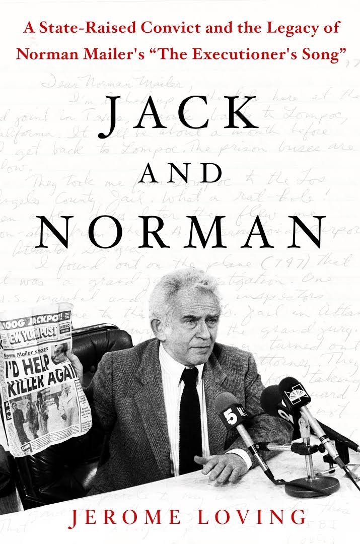 Jack and Norman: A State-Raised Convict and the Legacy of Norman Mailer's "The Executioner's Song"